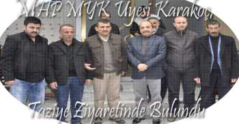 MHP MYK Üyesi Karakoç, Taziye Ziyaretinde Bulundu
