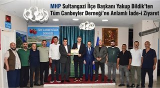 MHP Sultangazi İlçe Başkanı Yakup Bildik’ten Tüm Canbeyler Derneği’ne Anlamlı İade-i Ziyaret
