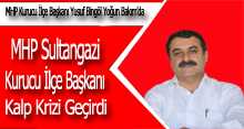 MHP Sultangazi Kurucu İlçe Başkanı Kalp Krizi Geçirdi 