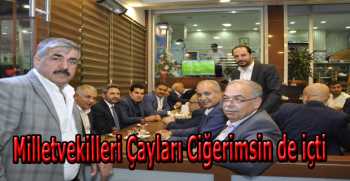 Milletvekilleri Çayları Ciğerimsin de içti 