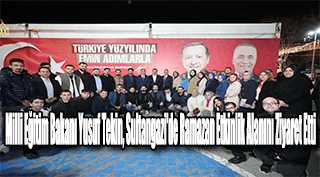 Milli Eğitim Bakanı Yusuf Tekin, Sultangazi'de Ramazan Etkinlik Alanını Ziyaret Etti