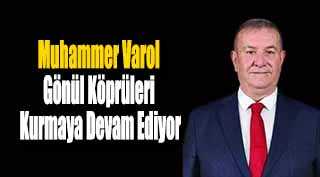  Muhammer Varol, Gönül Köprüleri Kurmaya Devam Ediyor