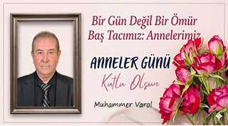 Muhammer Varol’dan Anneler Günü Mesajı 