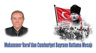 Muhammer Varol’dan Cumhuriyet Bayramı Kutlama Mesajı
