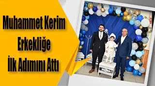 Muhammet Kerim Erkekliğe İlk Adımını Attı – Unutulmaz Bir Sünnet Töreni