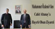 Muhammet Özdemir'den Cahit Altunay'a Hayırlı Olsun Ziyareti