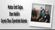 Muhtar Ümit Doğan, Etem Keklik'e Geçmiş Olsun Ziyaretinde Bulundu