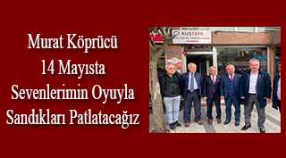 Murat Köprücü 14 Mayısta Sevenlerimin Oylarıyla Sandıkları Patlatacağız 