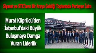 Murat Köprücü’den İstanbul’daki Büyük Buluşmaya Damga Vuran Liderlik