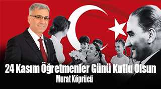 Murat Köprücü’nün 24 Kasım Öğretmenler Günü Mesajı