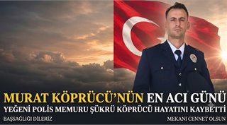Murat Köprücü’nün En Acı Günü: Yeğeni Polis Memuru Şükrü Köprücü Hayatını Kaybetti