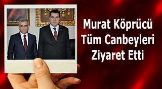 Murat Köprücü Tüm Canbeyleri Ziyaret Etti 
