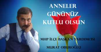 Murat Oburoğlu, Anneler Günü dolayısıyla bir mesaj yayınladı.