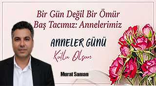 Murat Saman’dan Anneler Günü Mesajı 