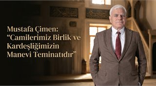 Mustafa Çimen: “Camilerimiz Birlik ve Kardeşliğimizin Manevi Teminatıdır”