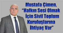 Mustafa Çimen, "Halkın Sesi Olmak İçin Sivil Toplum Kuruluşlarına İhtiyaç Var" 