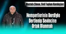 Mustafa Çimen, Hemşerilerinin Derdiyle Dertlenip Sevincine Ortak Olunmalı 