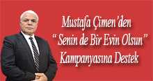  Mustafa Çimen'den " Senin de Bir Evin Olsun " Kampanyasına Destek 