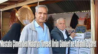  Mustafa Çimen’den Malatya Yöresel Ürün Günleri’ne Anlamlı Ziyaret