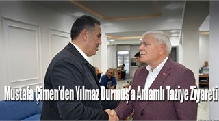  Mustafa Çimen’den Yılmaz Durmuş’a Anlamlı Taziye Ziyareti