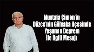 Mustafa Çimen'in Düzce'nin Gölyaka İlçesinde Yaşanan Depremle İlgili Mesajı