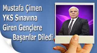 Mustafa Çimen YKS Sınavına Giren Gençlere Başarılar Diledi 