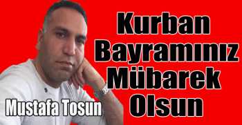 Mustafa Tosun’dan bayram mesajı