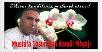 Mustafa Tosun’dan Kandil Mesajı