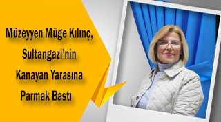 Müzeyyen Müge Kılınç, Sultangazi'nin Kanayan Yarasına Parmak Bastı    