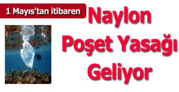  Naylon Poşet Yasağı Geliyor