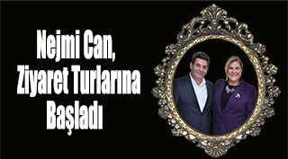 Nejmi Can, Ziyaret Turlarına Başladı