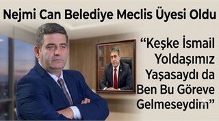 Nejmi Can Belediye Meclis Üyesi Oldu: “Keşke İsmail Yoldaşımız Yaşasaydı da Ben Bu Göreve Gelmeseydim”