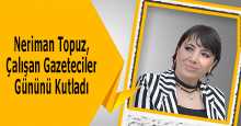 Neriman Topuz, Çalışan Gazeteciler Gününü Kutladı 