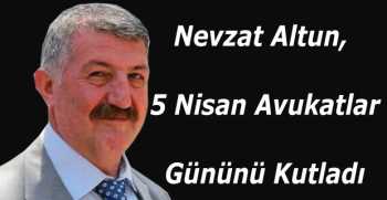 Nevzat Altun, 5 Nisan Avukatlar Gününü Kutladı