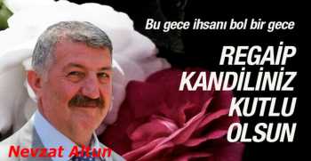 Nevzat Altun’dan Regaip Kandili Kutlama Mesajı