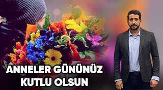 Nihat Gümüş’ten Anneler Günü Mesajı