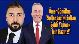 Ömer Gönültaş, "Sultangazi'yi Sultan Şehir Yapmak İçin Hazırız!"