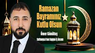 Ömer Gönültaş'tan Ramazan Bayramı Mesajı