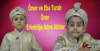 Ömer ve Ebu Turab Öner Erkekliğe Adım Attılar