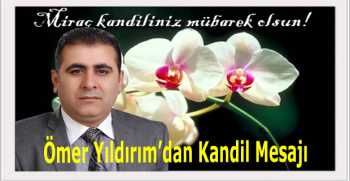 Ömer Yıldırım’dan Kandil Mesajı