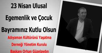 Orhan Güzelaydın’dan  23 Nisan Kutlama Mesajı