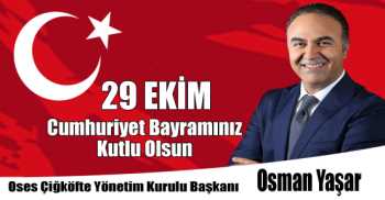Oses Yönetim Kurulu Başkanı Osman Yaşar'ın 29 Ekim Cumhuriyet Bayramı Kutlama Mesajı