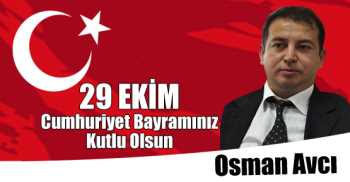 Osman Avcı'nın 29 Ekim Cumhuriyet Bayramı Kutlama Mesajı