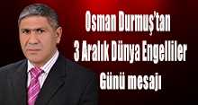 Osman Durmuş'tan 3 Aralık Dünya Engelliler Günü mesajı