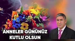 Osman Durmuş’tan Anneler Günü Kutlama Mesajı