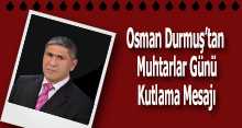 Osman Durmuş'tan Muhtarlar Günü Kutlama Mesajı 