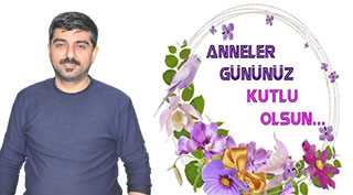 Osman Görgülü'den Anneler Günü Kutlama Mesajı