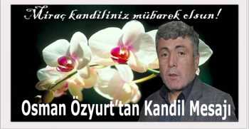 Osman Özyurt’tan Kandil Mesajı