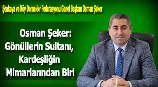 Osman Şeker: Gönüllerin Sultanı, Kardeşliğin Mimarlarından Biri