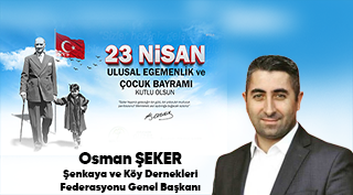 Osman Şeker’den 23 Nisan Ulusal Egemenlik ve Çocuk Bayramı Kutlama Mesajı